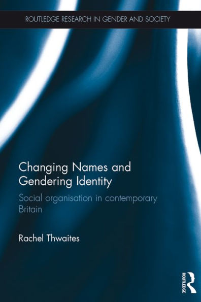 Changing Names and Gendering Identity: Social Organisation in Contemporary Britain