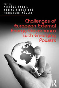 Title: Challenges of European External Energy Governance with Emerging Powers, Author: Michèle Knodt