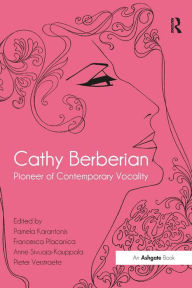 Title: Cathy Berberian: Pioneer of Contemporary Vocality, Author: Pamela Karantonis
