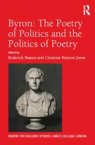 Title: Byron: The Poetry of Politics and the Politics of Poetry, Author: Roderick Beaton