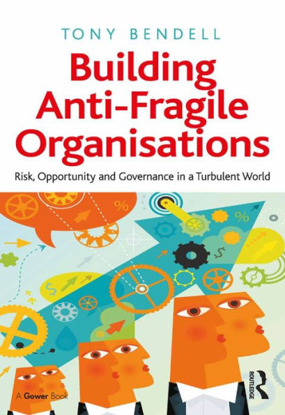 Building Anti-Fragile Organisations: Risk, Opportunity and Governance in a Turbulent World