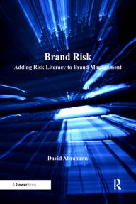 Title: Brand Risk: Adding Risk Literacy to Brand Management, Author: David Abrahams