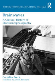 Title: Brainwaves: A Cultural History of Electroencephalography, Author: Cornelius Borck