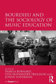 Title: Bourdieu and the Sociology of Music Education, Author: Pamela Burnard