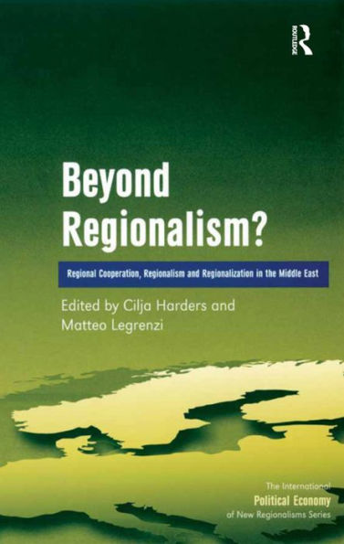 Beyond Regionalism?: Regional Cooperation, Regionalism and Regionalization in the Middle East