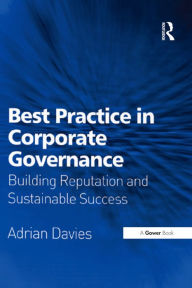 Title: Best Practice in Corporate Governance: Building Reputation and Sustainable Success, Author: Adrian Davies