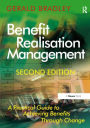 Benefit Realisation Management: A Practical Guide to Achieving Benefits Through Change