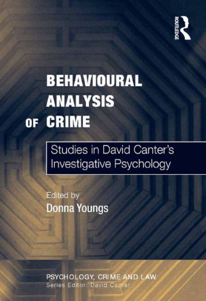 Behavioural Analysis of Crime: Studies in David Canter's Investigative Psychology