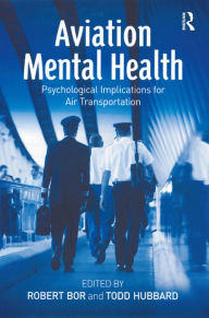 Title: Aviation Mental Health: Psychological Implications for Air Transportation, Author: Todd Hubbard