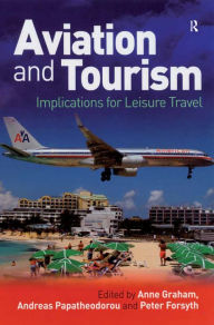 Title: Aviation and Tourism: Implications for Leisure Travel, Author: Anne Graham