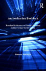 Authoritarian Backlash: Russian Resistance to Democratization in the Former Soviet Union