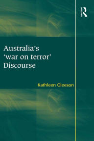 Title: Australia's 'war on terror' Discourse, Author: Kathleen Gleeson