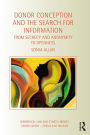 Donor Conception and the Search for Information: From Secrecy and Anonymity to Openness