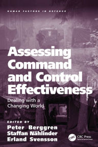 Title: Assessing Command and Control Effectiveness: Dealing with a Changing World, Author: Peter Berggren