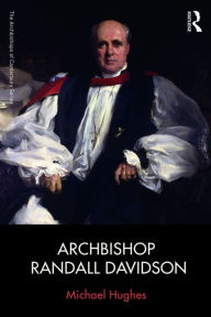 Title: Archbishop Randall Davidson, Author: Michael Hughes