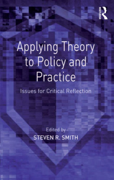 Applying Theory to Policy and Practice: Issues for Critical Reflection