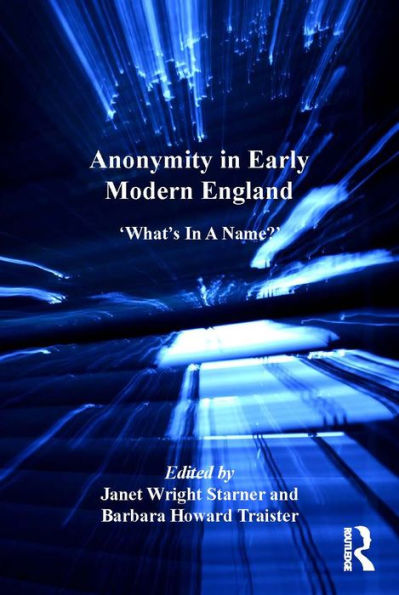 Anonymity in Early Modern England: 'What's In A Name?'