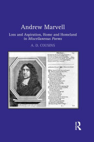 Title: Andrew Marvell: Loss and aspiration, home and homeland in Miscellaneous Poems, Author: A. D. Cousins