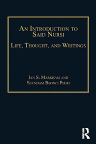 Title: An Introduction to Said Nursi: Life, Thought, and Writings, Author: Ian S. Markham