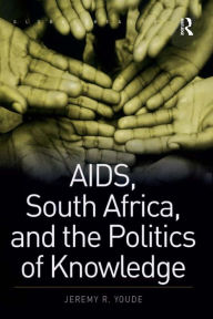 Title: AIDS, South Africa, and the Politics of Knowledge, Author: Jeremy R. Youde
