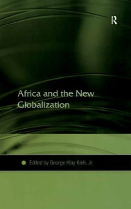 Title: Africa and the New Globalization, Author: George Klay Kieh