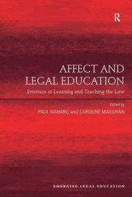 Title: Affect and Legal Education: Emotion in Learning and Teaching the Law, Author: Caroline Maughan