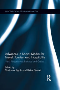 Title: Advances in Social Media for Travel, Tourism and Hospitality: New Perspectives, Practice and Cases, Author: Marianna Sigala