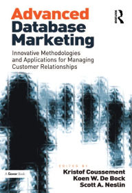 Title: Advanced Database Marketing: Innovative Methodologies and Applications for Managing Customer Relationships, Author: Koen W. De Bock