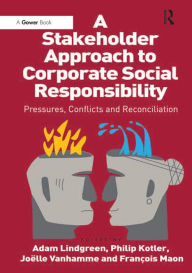 Title: A Stakeholder Approach to Corporate Social Responsibility: Pressures, Conflicts, and Reconciliation, Author: Philip Kotler