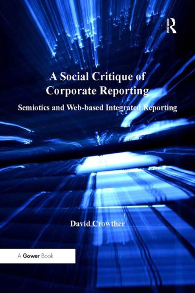 A Social Critique of Corporate Reporting: Semiotics and Web-based Integrated Reporting