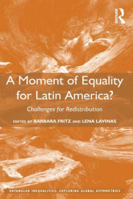 Title: A Moment of Equality for Latin America?: Challenges for Redistribution, Author: Barbara Fritz