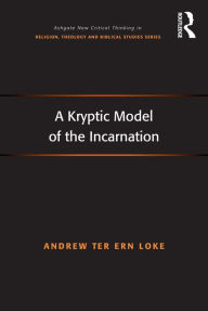 Title: A Kryptic Model of the Incarnation, Author: Andrew Ter Ern Loke