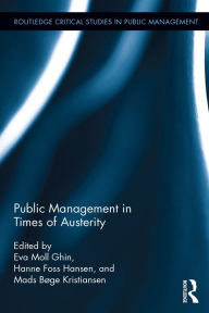 Title: Public Management in Times of Austerity, Author: Eva Moll Sørensen