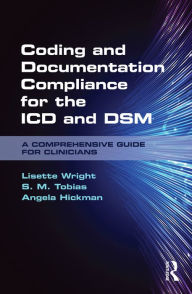 Title: Coding and Documentation Compliance for the ICD and DSM: A Comprehensive Guide for Clinicians, Author: Lisette Wright