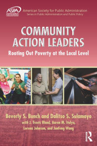 Title: Community Action Leaders: Rooting Out Poverty at the Local Level, Author: Beverly Bunch