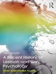 Title: A Recent History of Lesbian and Gay Psychology: From Homophobia to LGBT, Author: Peter Hegarty