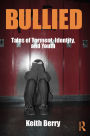 Bullied: Tales of Torment, Identity, and Youth