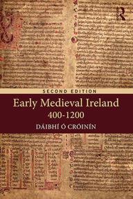 Title: Early Medieval Ireland 400-1200, Author: Daibhi O Croinin