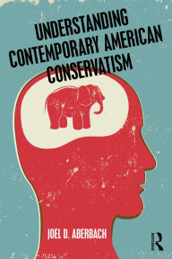 Title: Understanding Contemporary American Conservatism, Author: Joel Aberbach