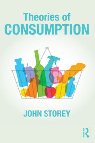 Title: Theories of Consumption, Author: John Storey