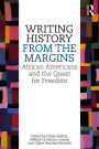 Writing History from the Margins: African Americans and the Quest for Freedom