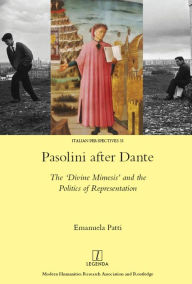Title: Pasolini after Dante: The 'Divine Mimesis' and the Politics of Representation, Author: Emanuela Patti