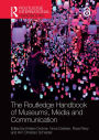 The Routledge Handbook of Museums, Media and Communication