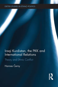 Title: Iraqi Kurdistan, the PKK and International Relations: Theory and Ethnic Conflict, Author: Hannes Cerny