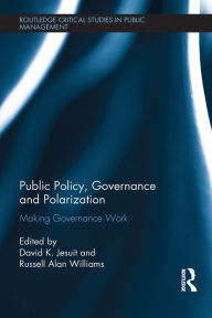 Title: Public Policy, Governance and Polarization: Making Governance Work, Author: David K. Jesuit