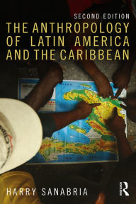 Title: The Anthropology of Latin America and the Caribbean, Author: Harry Sanabria