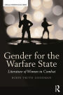 Gender for the Warfare State: Literature of Women in Combat