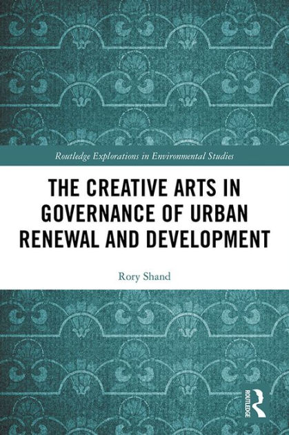 The Creative Arts in Governance of Urban Renewal and Development by ...