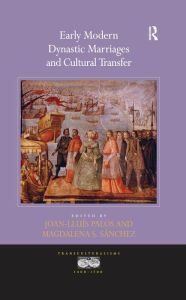 Title: Early Modern Dynastic Marriages and Cultural Transfer, Author: Joan-Lluis Palos