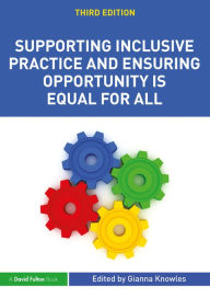 Title: Supporting Inclusive Practice and Ensuring Opportunity is Equal for All, Author: Gianna Knowles